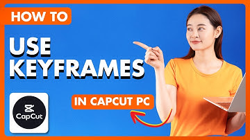 How to Use Keyframes in CapCut PC | Easy Step by Step Guide