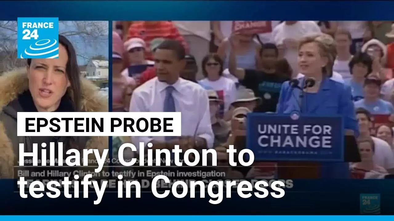 Hillary Clinton to testify in US House panel's Epstein probe: What to expect? • FRANCE 24 English