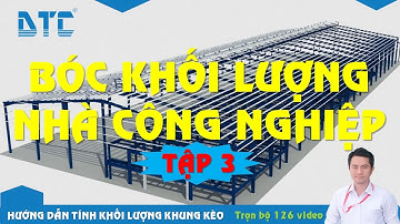 Học bóc khối lượng nhà xưởng-Tập 3| Thầy Nguyễn Văn Hiếu DTC