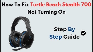 How To Fix Turtle Beach Stealth 700 Not Turning On