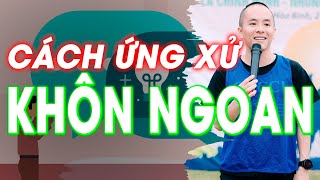 Cách Ứng Xử Khôn Ngoan Để Ai Cũng Yêu Quý (Rất dễ) | Master Anh Đức