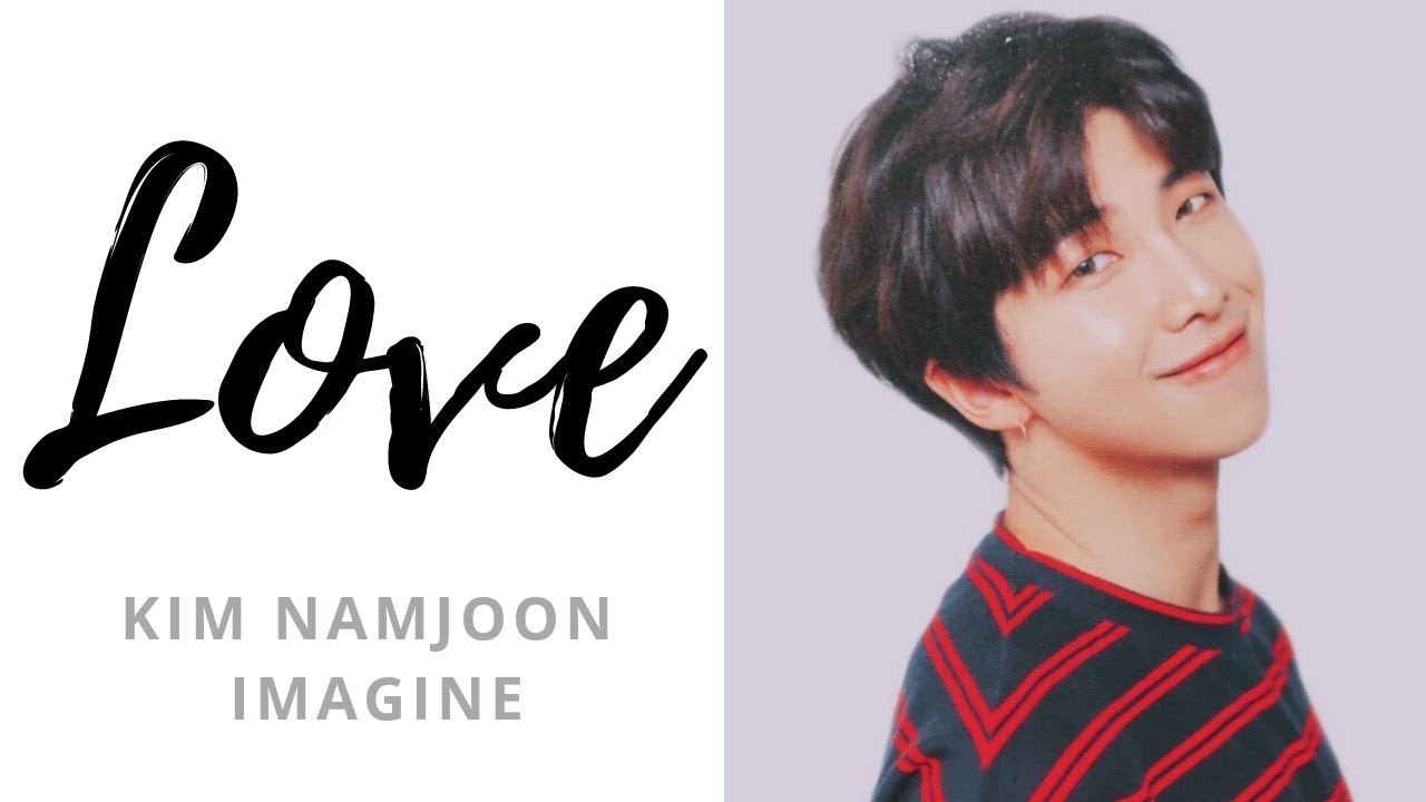 Love | Kim Namjoon Imagine