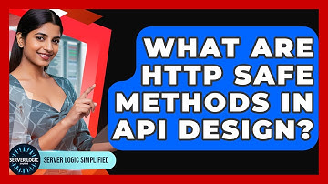 What Are HTTP Safe Methods In API Design? - Server Logic Simplified