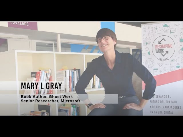 Mary L. Gray, Author of Ghost Work, speaks about the Future of Work 