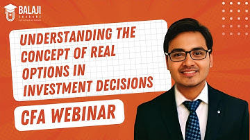 Understanding the Concept of Real Options in Investment Decisions | CFA Level 1 | Balaji Educare