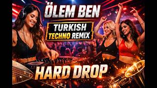 👉 Ölem Ben Remix 🔥 Turkish Techno Club Mix Hard Bass Drop 2026