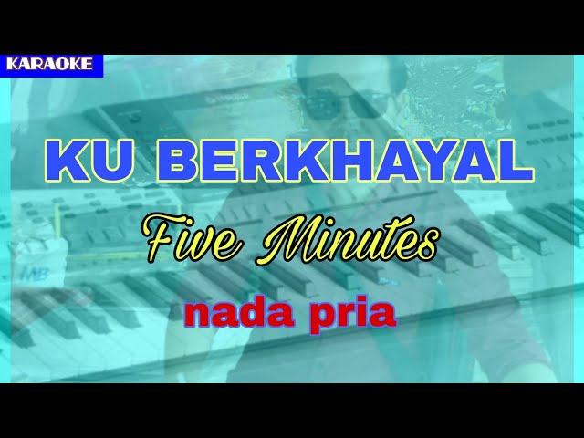 Karaoke KU BERKHAYAL Five Minutes (nada pria) class=