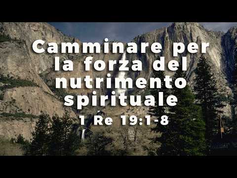 Camminare per la forza del nutrimento spirituale 1 Re 19:1-8