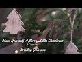 Have Yourself A Merry Little Christmas (Bradley Johnson Cover)