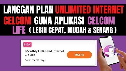 Cara Langgan Plan Unlimited Internet Celcom RM35 Melalui Aplikasi Celcom Life