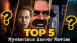 Top 5 Most Mysterious Horror Movies