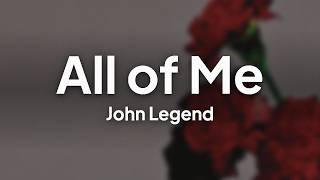 John Legend - All of Me (Lyrics)