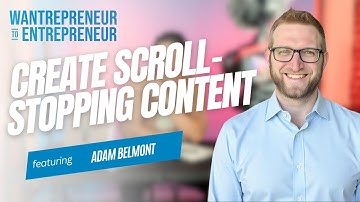 How to Create Scroll-Stopping Content That Builds Your Brand w/ Adam Belmont