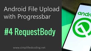 #4 Android Upload File to Server - Custom RequestBody