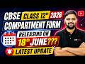 CBSE Class 12th 2026Compartment Form Releasing on18th June???CBSE Latest Update