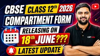 CBSE Class 12th 2026Compartment Form Releasing on18th June???CBSE Latest Update