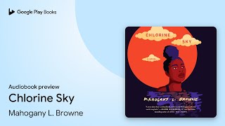Chlorine Sky by Mahogany L. Browne · Audiobook preview