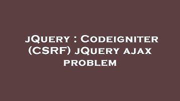 jQuery : Codeigniter (CSRF) jQuery ajax problem