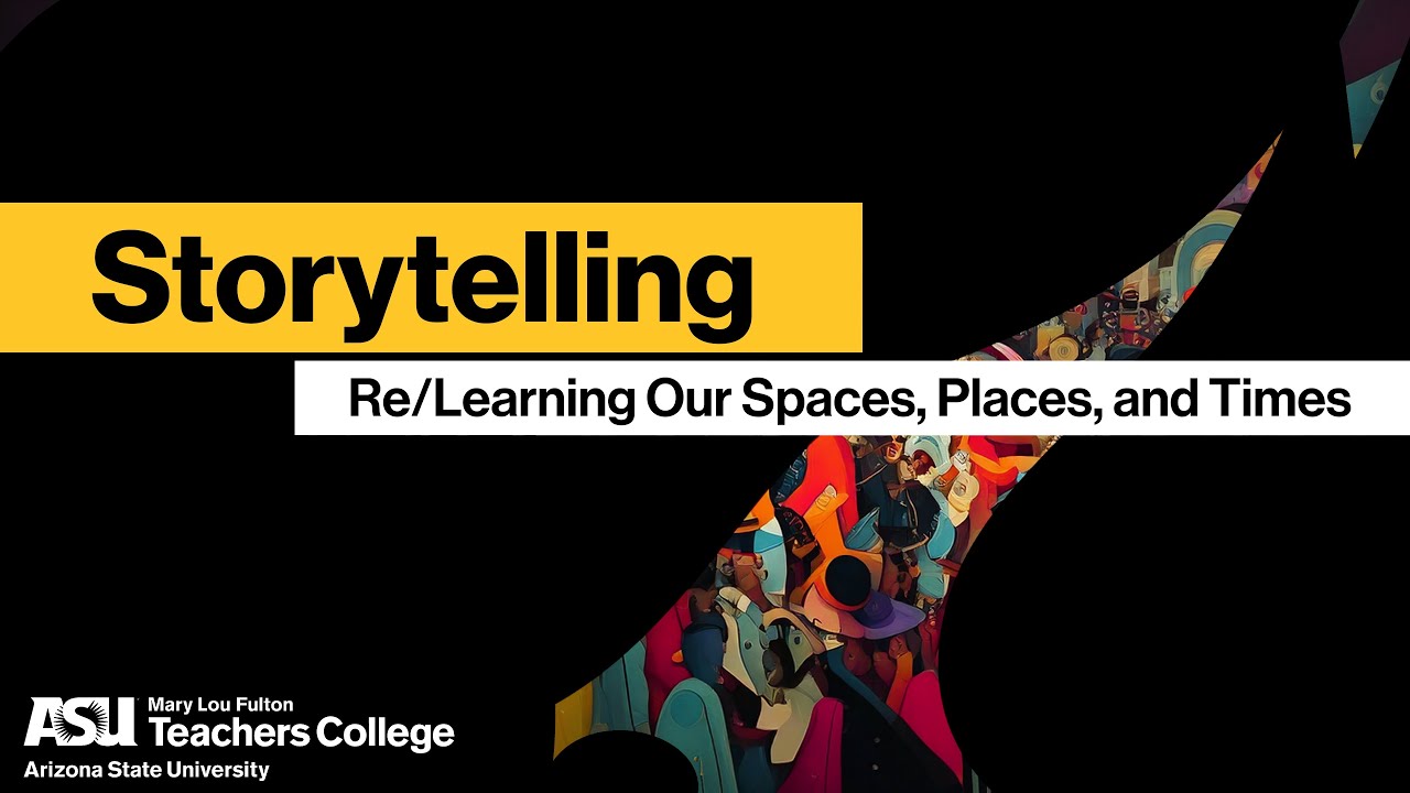 Storytelling: Re/Learning Our Spaces, Places, and Times | LFC Debut