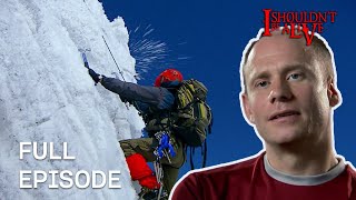 Climbing To His Death | S4 E12 | Full Episode | I Shouldn't Be Alive