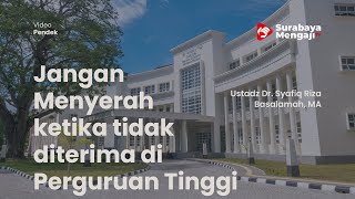 Jangan Menyerah ketika tidak diterima di Perguruan Tinggi - Ustadz Dr. Syafiq Riza Basalamah, MA