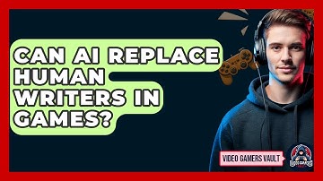 Can AI Replace Human Writers In Games? - Video Gamers Vault