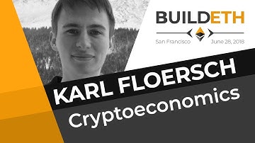 Karl Floersch at BuildETH 2018 – Cryptoeconomics