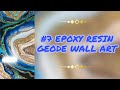 #7 EPOXY RESIN GEODE WALL ART STEP BY STEP