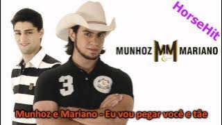 Munhoz e Mariano - Eu vou pegar você e tãe