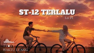 St12  Terlalu lofi Version   Santai Sore Nostalgia U0026 Rindu
