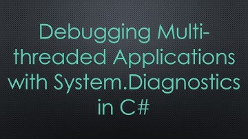 Debugging Multi-threaded Applications with System.Diagnostics in C#