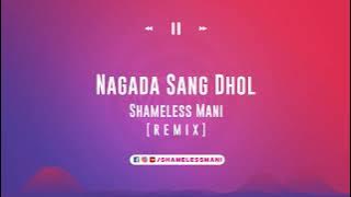 Nagada Sang Dhol - Shameless Mani Remix