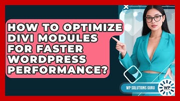How To Optimize Divi Modules For Faster WordPress Performance? - WP Solutions Guru