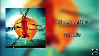 Reveille - What You Got (Clean Version)