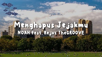 NOAH - Menghapus Jejakmu (Feat. Rejoz TheGROOVE) (Lirik Video)