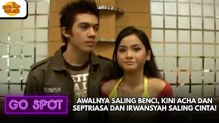AWALNYA SALING BENCI, KINI ACHA DAN SEPTRIASA DAN IRWANSYAH SALING CINTA! | GO SPOT