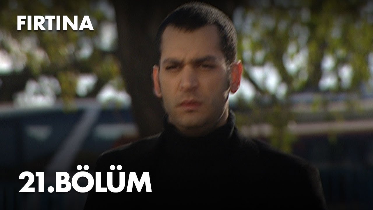Fırtına 21. Bölüm - Full Bölüm