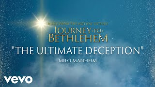 Journey To Bethlehem - The Ultimate Deception (Milo Manheim) (Audio)