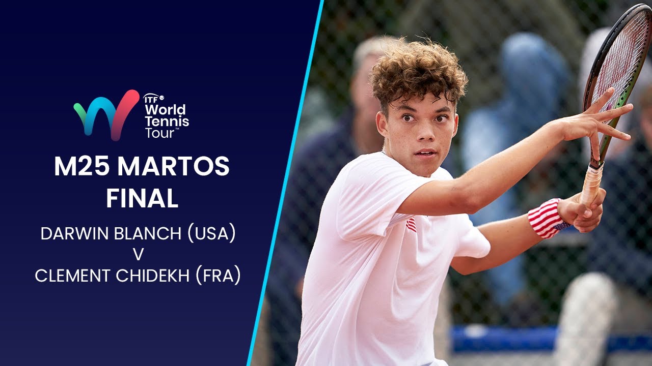 Darwin Blanch (USA) v Clement Chidekh (FRA) | M25 Martos final ...