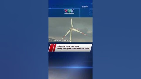 Bảo đảm cung ứng điện trong thời gian cao điểm năm 2025