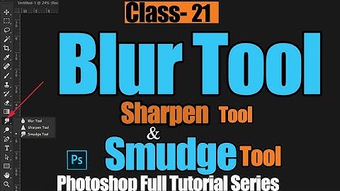 Blur, Sharpen & Smudge Tools - Adobe Photoshop for Beginners @Photoshop