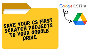 Save CS First Scratch Projects to Google Drive
