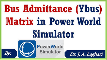 How to Determine the Bus Admittance (Y Bus) Matrix in Power World Simulator | Dr. J. A. Laghari