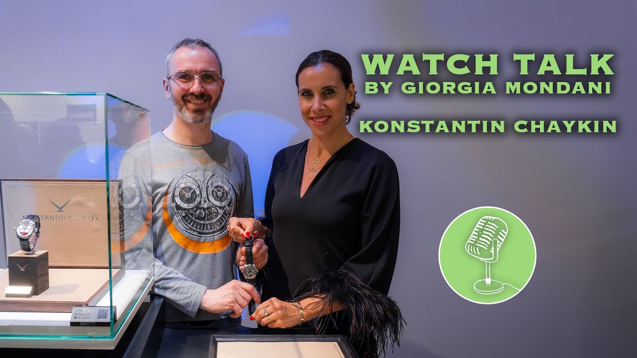 WATCH TALK by Giorgia Mondani | Konstantin Chaykin