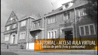 3 - TUTORIAL - ACCESO AULA VIRTUAL - Edición de perfil (Foto y contraseña)