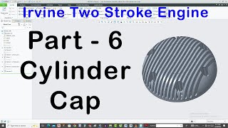[Part-6] Cylinder Cap | Irvine Two Stroke Model Engine In Creo Parametric