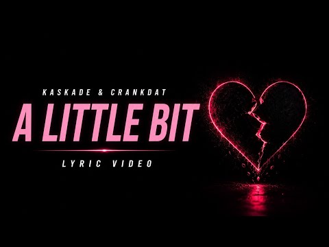 Kaskade & Crankdat - A Little Bit // Lyric Video 