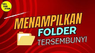 Cara Menampilkan Folder Tersembunyi windows 10 (hidden folders)