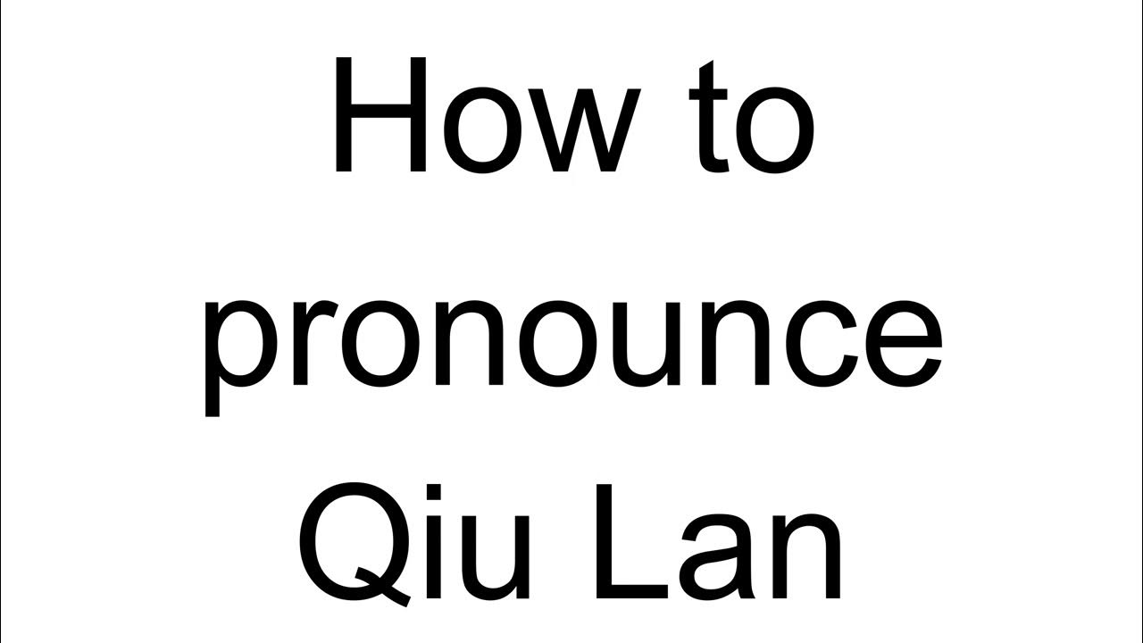 How to Pronounce Qiu Lan (Chinese) YouTube