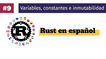 Rust en español | 09. Variables, constantes e inmutabilidad
